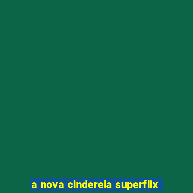 a nova cinderela superflix